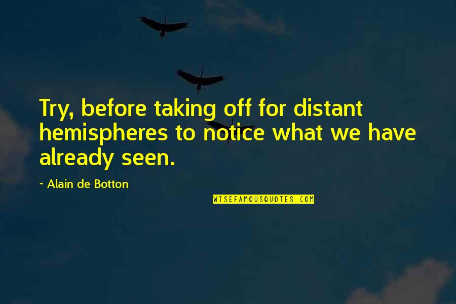 Cheerleading Not Being A Sport Quotes By Alain De Botton: Try, before taking off for distant hemispheres to