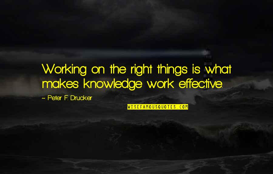 Cheerleading Pyramid Quotes By Peter F. Drucker: Working on the right things is what makes