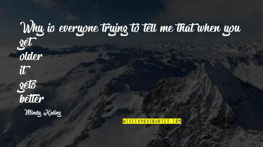 Cheers To 22 Years Quotes By Mindy Kaling: Why is everyone trying to tell me that