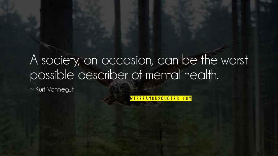 Cheers To 27 Years Quotes By Kurt Vonnegut: A society, on occasion, can be the worst