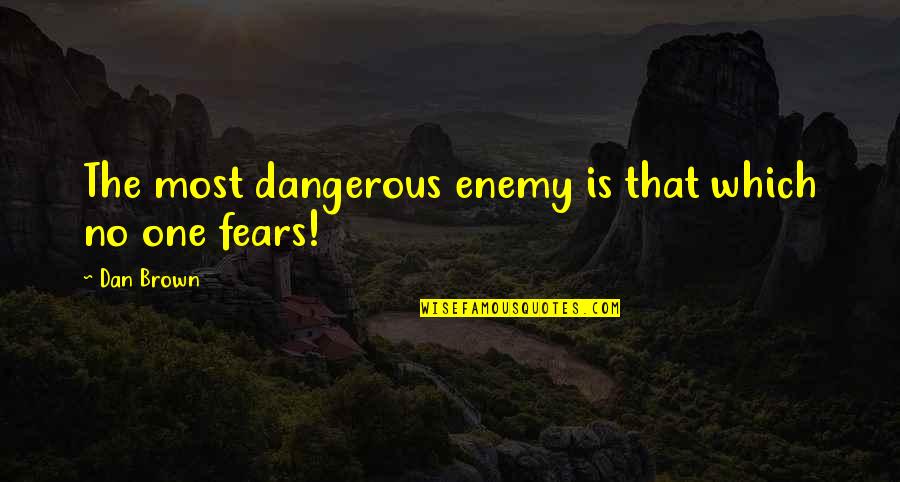 Cheers To Birthday Quotes By Dan Brown: The most dangerous enemy is that which no