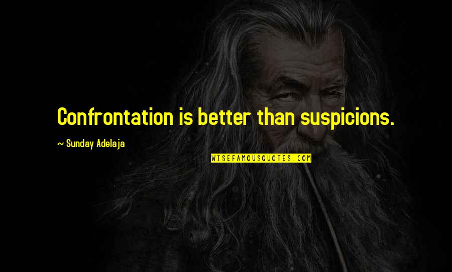 Cheers To Friendship Quotes By Sunday Adelaja: Confrontation is better than suspicions.