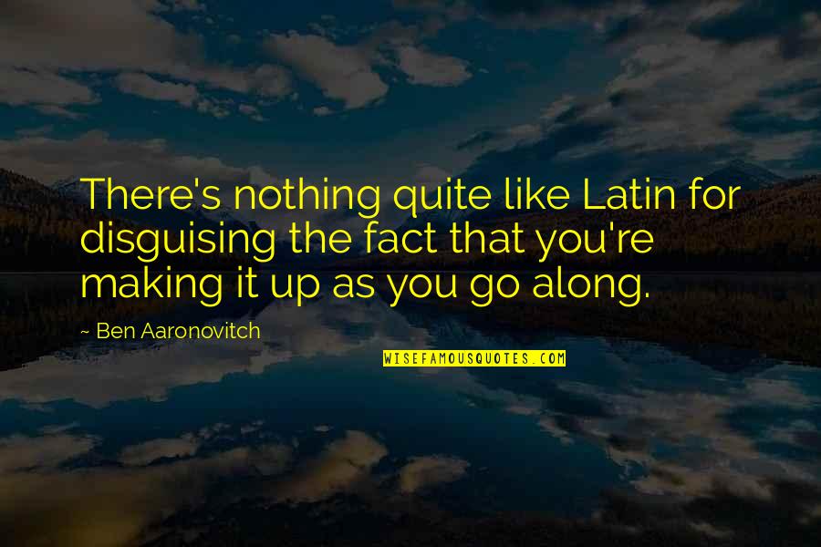 Cheers To Great Friends Quotes By Ben Aaronovitch: There's nothing quite like Latin for disguising the