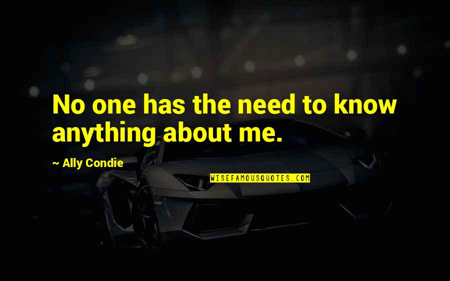 Cheers To My Haters Quotes By Ally Condie: No one has the need to know anything Cheers To My Haters Quotes By Ally Condie: No one has the need to know anything