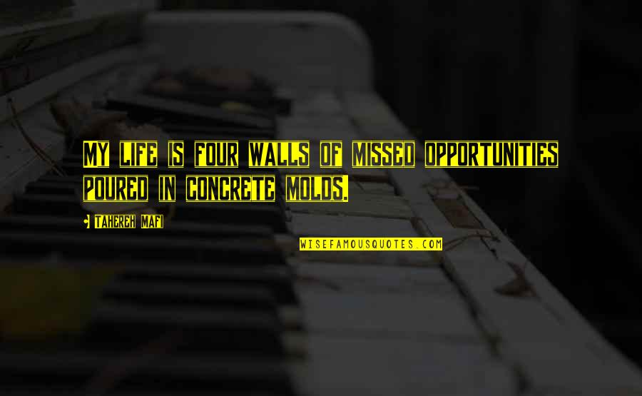 Cheers To My Haters Quotes By Tahereh Mafi: My life is four walls of missed opportunities
