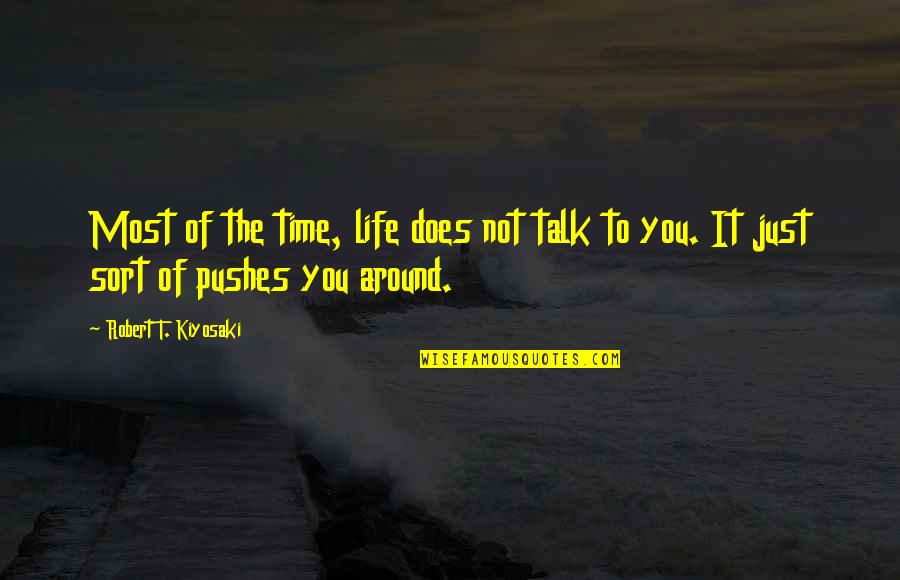 Cheers To Single Life Quotes By Robert T. Kiyosaki: Most of the time, life does not talk