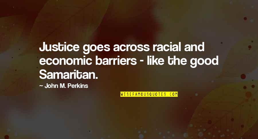 Cheery Christmas Quotes By John M. Perkins: Justice goes across racial and economic barriers -