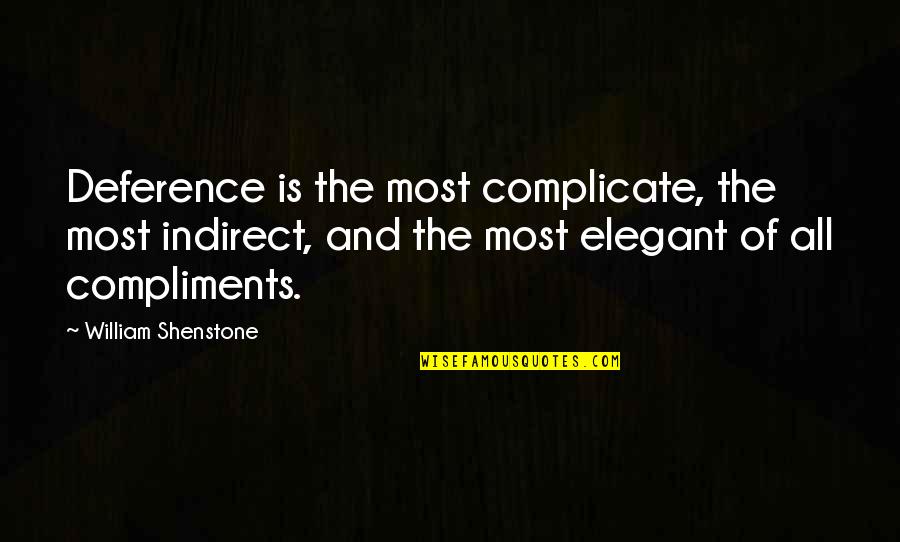 Cheery Christmas Quotes By William Shenstone: Deference is the most complicate, the most indirect,
