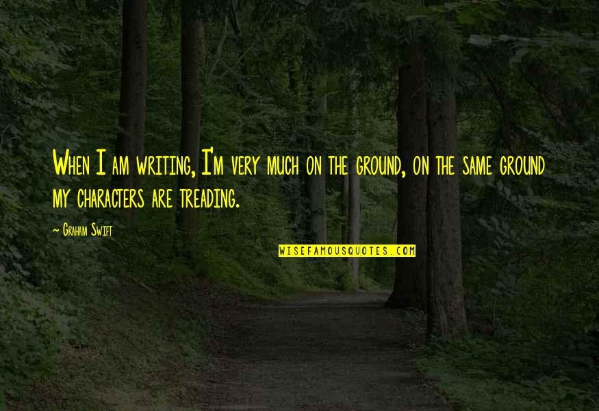 Cheery Morning Quotes By Graham Swift: When I am writing, I'm very much on