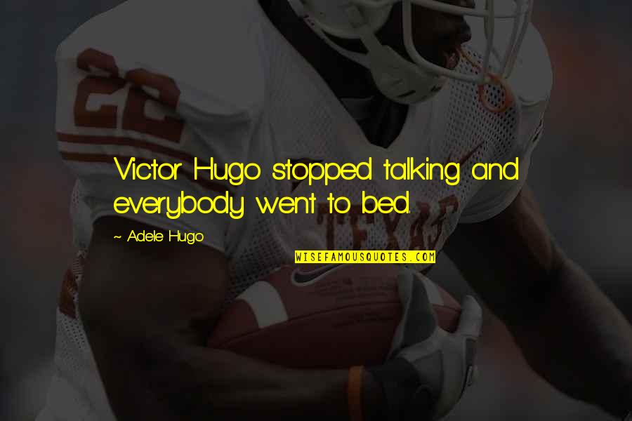Cheese And Rice Quotes By Adele Hugo: Victor Hugo stopped talking and everybody went to