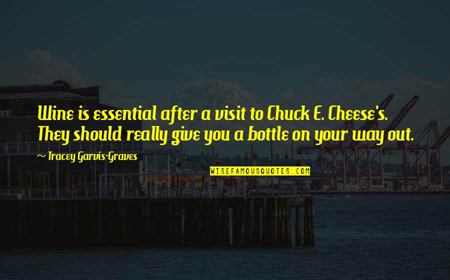 Cheese And Wine Quotes By Tracey Garvis-Graves: Wine is essential after a visit to Chuck Cheese And Wine Quotes By Tracey Garvis-Graves: Wine is essential after a visit to Chuck