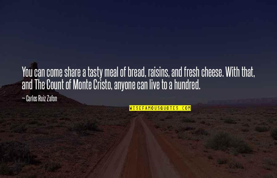 Cheese Bread Quotes By Carlos Ruiz Zafon: You can come share a tasty meal of