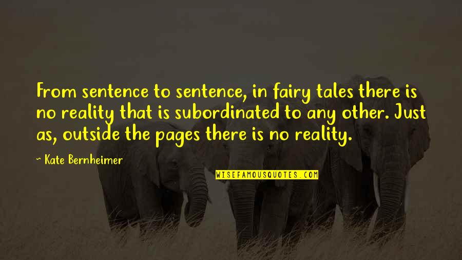 Cheese Curds Quotes By Kate Bernheimer: From sentence to sentence, in fairy tales there