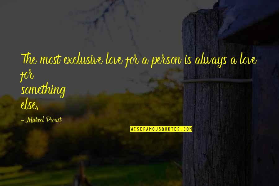 Cheese Doodles Quotes By Marcel Proust: The most exclusive love for a person is
