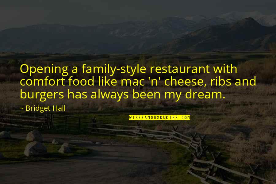 Cheese Food Quotes By Bridget Hall: Opening a family-style restaurant with comfort food like