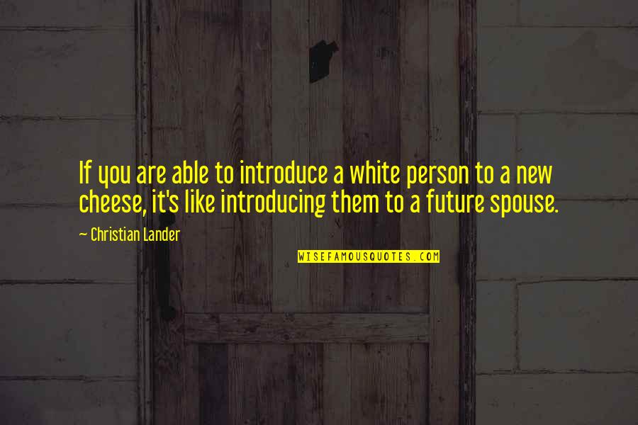 Cheese Food Quotes By Christian Lander: If you are able to introduce a white