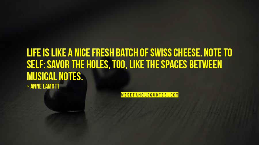 Cheese Is Life Quotes By Anne Lamott: Life is like a nice fresh batch of