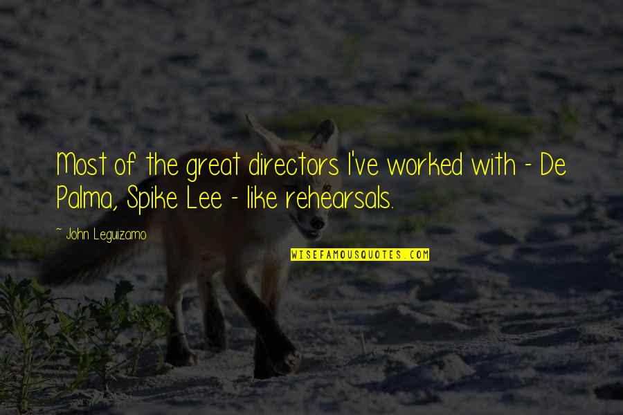 Cheese Tasting Quotes By John Leguizamo: Most of the great directors I've worked with Cheese Tasting Quotes By John Leguizamo: Most of the great directors I've worked with