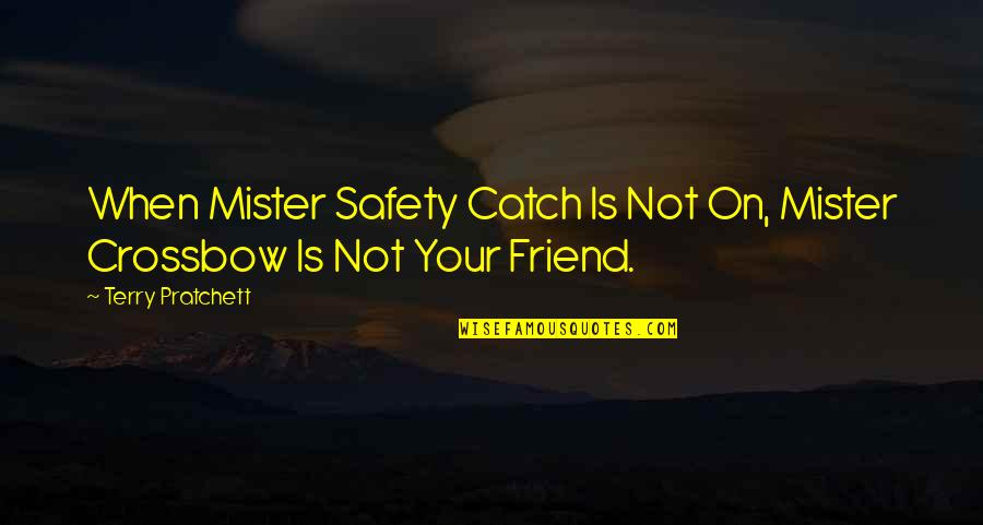 Cheeseburgers In The Oven Quotes By Terry Pratchett: When Mister Safety Catch Is Not On, Mister