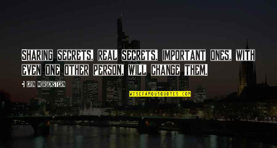 Cheesemaster Quotes By Erin Morgenstern: Sharing secrets, real secrets, important ones, with even Cheesemaster Quotes By Erin Morgenstern: Sharing secrets, real secrets, important ones, with even