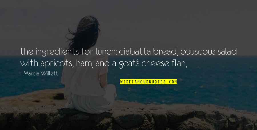 Cheese's Quotes By Marcia Willett: the ingredients for lunch: ciabatta bread, couscous salad