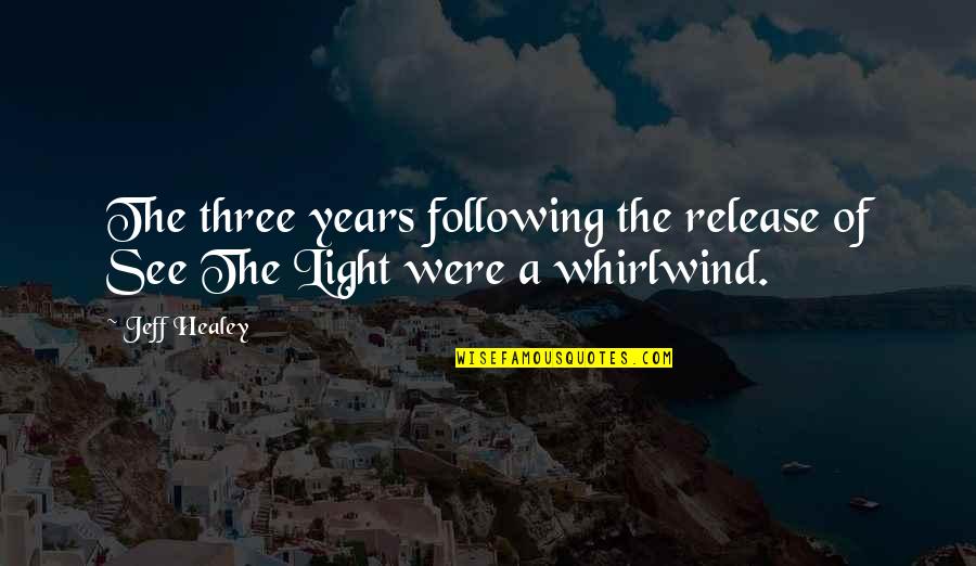 Cheesesteak Stuffed Quotes By Jeff Healey: The three years following the release of See