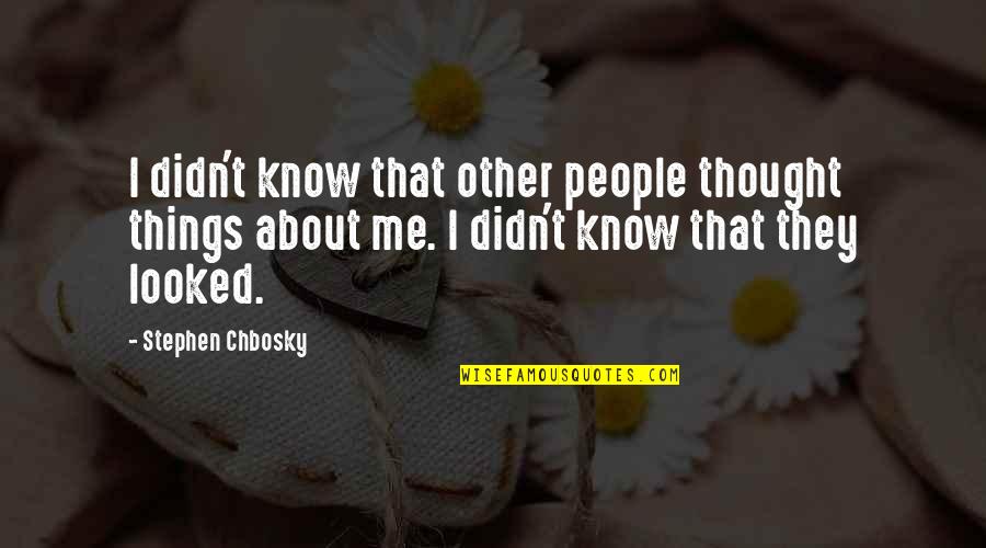 Cheesesteak Stuffed Quotes By Stephen Chbosky: I didn't know that other people thought things