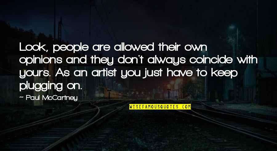 Cheesesteaks Recipes Quotes By Paul McCartney: Look, people are allowed their own opinions and