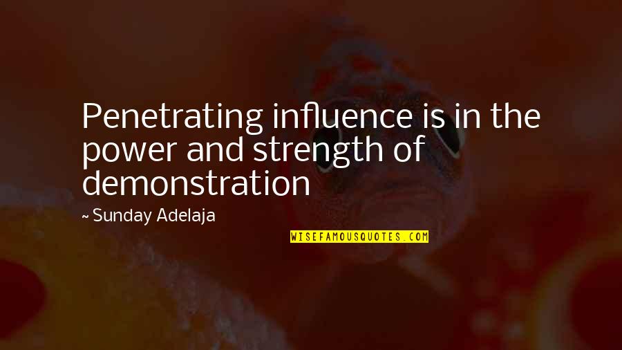 Cheesewright Quotes By Sunday Adelaja: Penetrating influence is in the power and strength