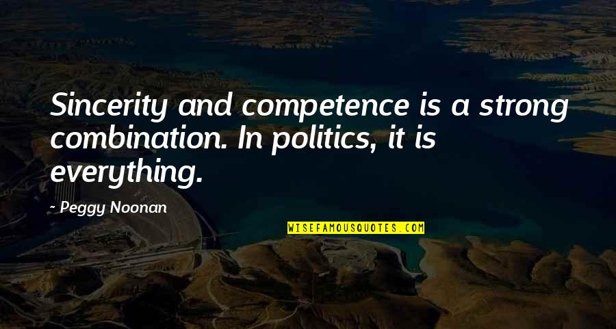 Cheesiest Friendship Quotes By Peggy Noonan: Sincerity and competence is a strong combination. In