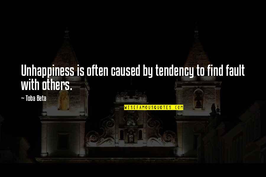 Cheesiest Relationship Quotes By Toba Beta: Unhappiness is often caused by tendency to find
