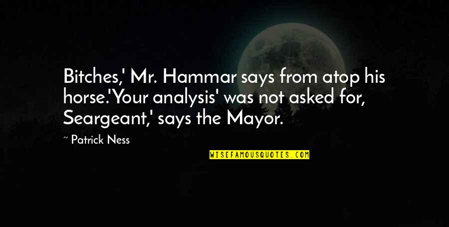 Cheesy 80s Movie Quotes By Patrick Ness: Bitches,' Mr. Hammar says from atop his horse.'Your