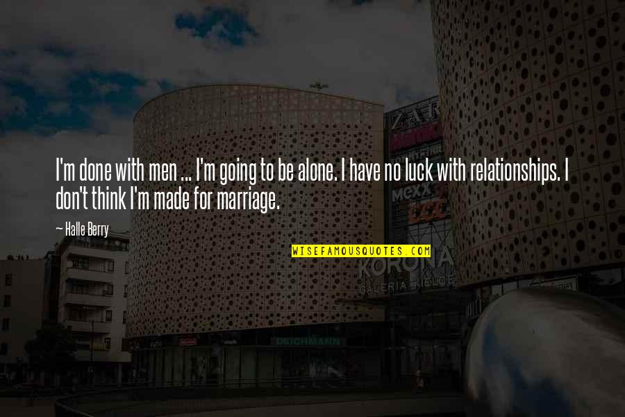 Cheesy Bff Quotes By Halle Berry: I'm done with men ... I'm going to