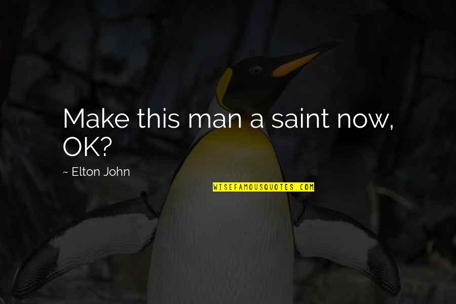 Cheesy Cheese Quotes By Elton John: Make this man a saint now, OK?