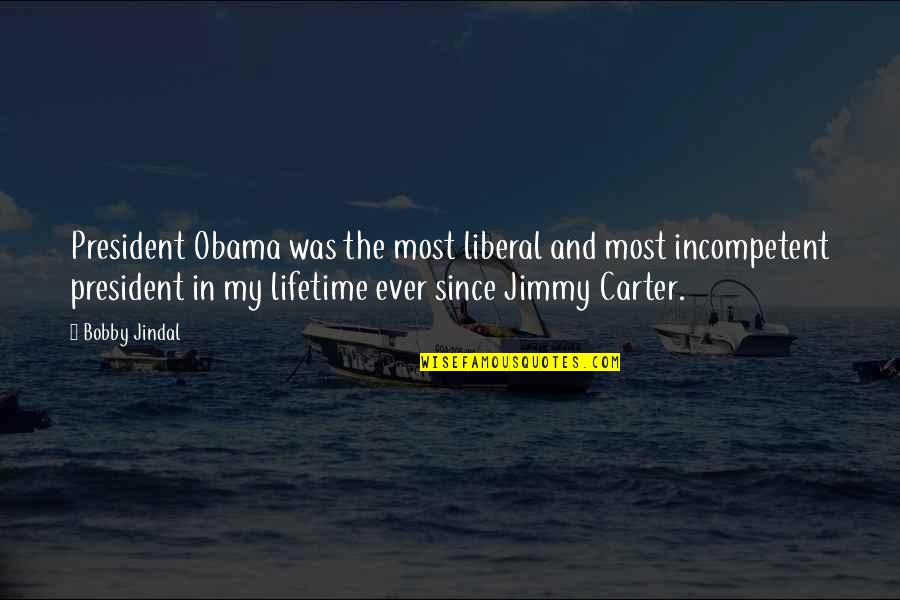 Cheesy Couple Quotes By Bobby Jindal: President Obama was the most liberal and most