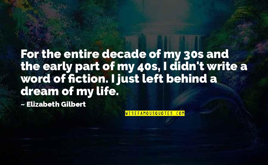 Cheesy Deep Quotes By Elizabeth Gilbert: For the entire decade of my 30s and