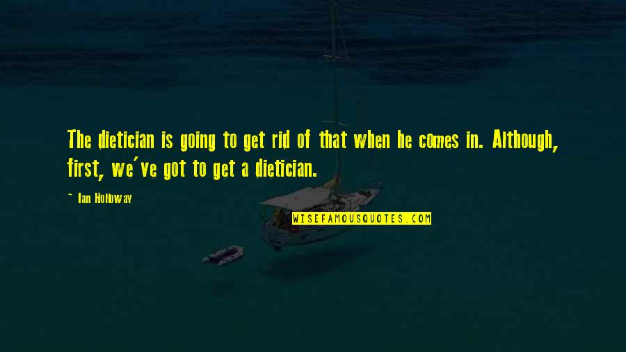 Cheesy Friend Quotes By Ian Holloway: The dietician is going to get rid of Cheesy Friend Quotes By Ian Holloway: The dietician is going to get rid of