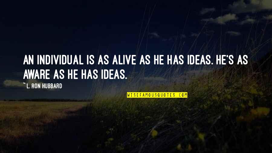 Cheesy Graduation Quotes By L. Ron Hubbard: An individual is as alive as he has