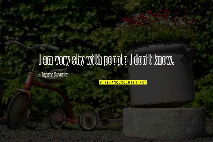 Cheesy Guys Quotes By Ingmar Bergman: I am very shy with people I don't