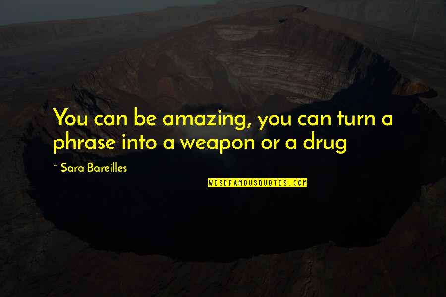 Cheesy Harry Potter Quotes By Sara Bareilles: You can be amazing, you can turn a Cheesy Harry Potter Quotes By Sara Bareilles: You can be amazing, you can turn a