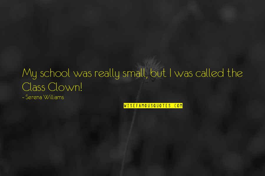 Cheesy Harry Potter Quotes By Serena Williams: My school was really small, but I was Cheesy Harry Potter Quotes By Serena Williams: My school was really small, but I was