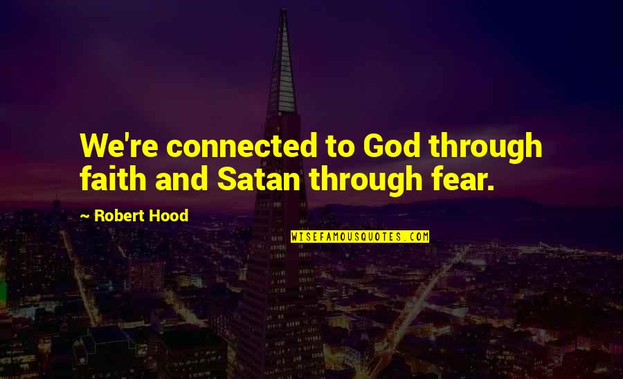 Cheesy Inspirational Office Quotes By Robert Hood: We're connected to God through faith and Satan