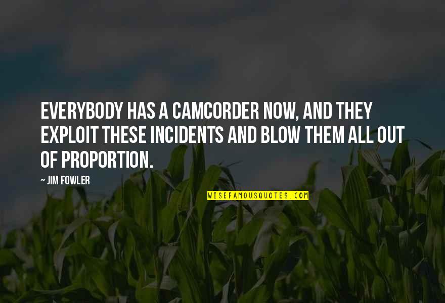 Cheesy Inspirational Quotes By Jim Fowler: Everybody has a camcorder now, and they exploit