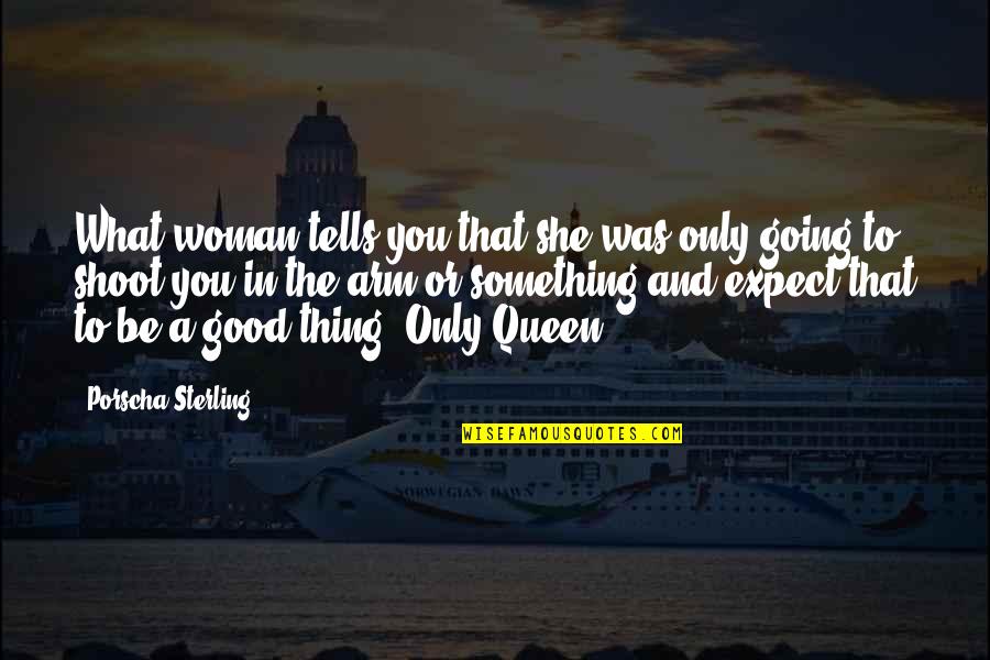 Cheesy Motivational Quotes By Porscha Sterling: What woman tells you that she was only