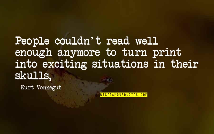 Cheesy Pick Quotes By Kurt Vonnegut: People couldn't read well enough anymore to turn