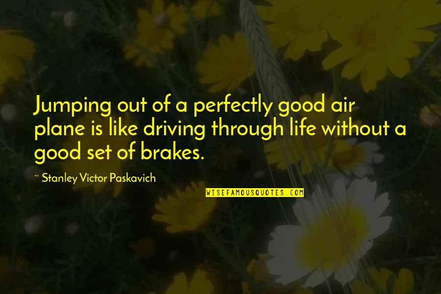 Cheesy Pick Up Quotes By Stanley Victor Paskavich: Jumping out of a perfectly good air plane