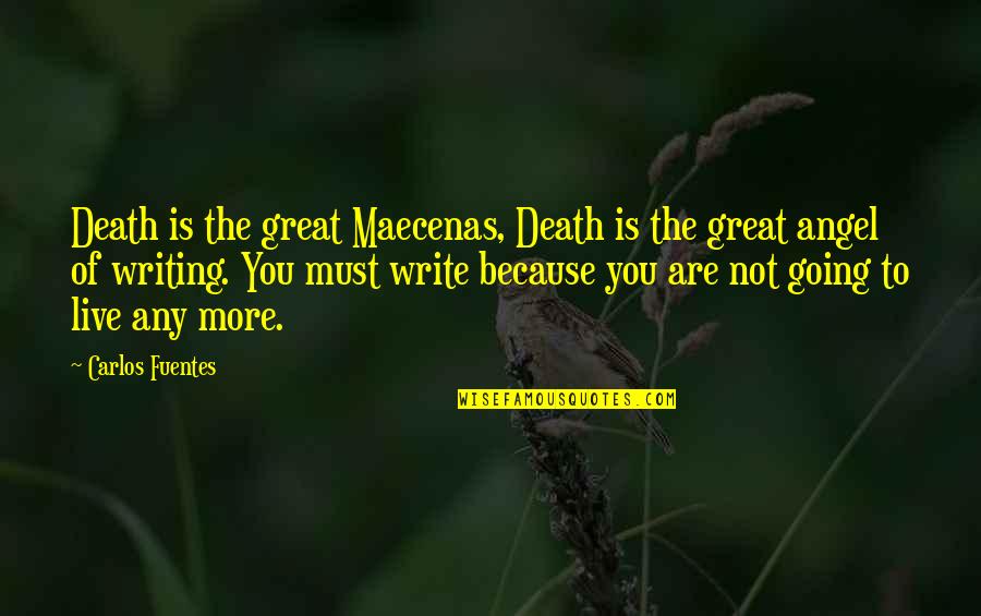 Cheesy Prom Quotes By Carlos Fuentes: Death is the great Maecenas, Death is the