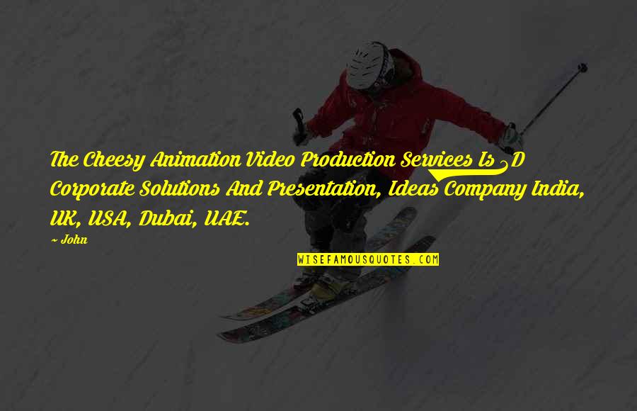 Cheesy Quotes By John: The Cheesy Animation Video Production Services Is 3D