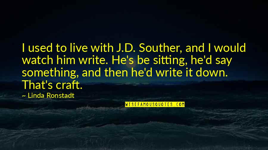 Cheesy Rainbow Quotes By Linda Ronstadt: I used to live with J.D. Souther, and