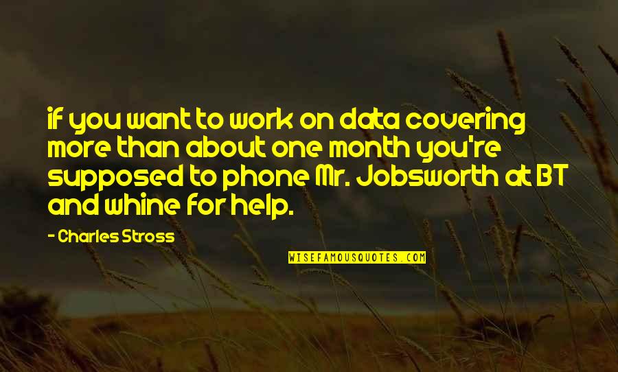 Cheesy Rom Com Quotes By Charles Stross: if you want to work on data covering Cheesy Rom Com Quotes By Charles Stross: if you want to work on data covering